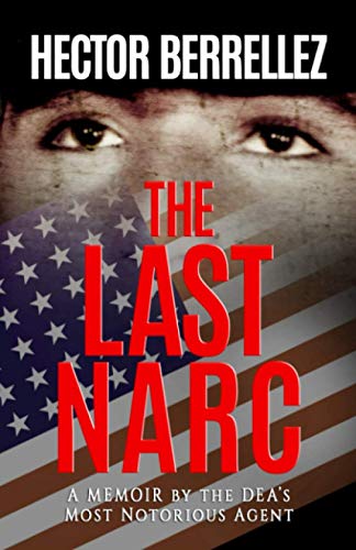 The Last Narc: A Memoir of the DEA’s Most Notorious Agent