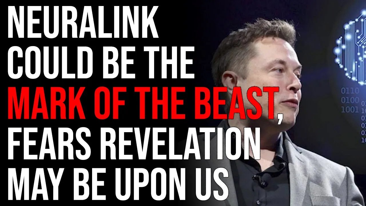 Neuralink Could Be The Mark Of The Beast, Fears Revelation May Be Upon Us