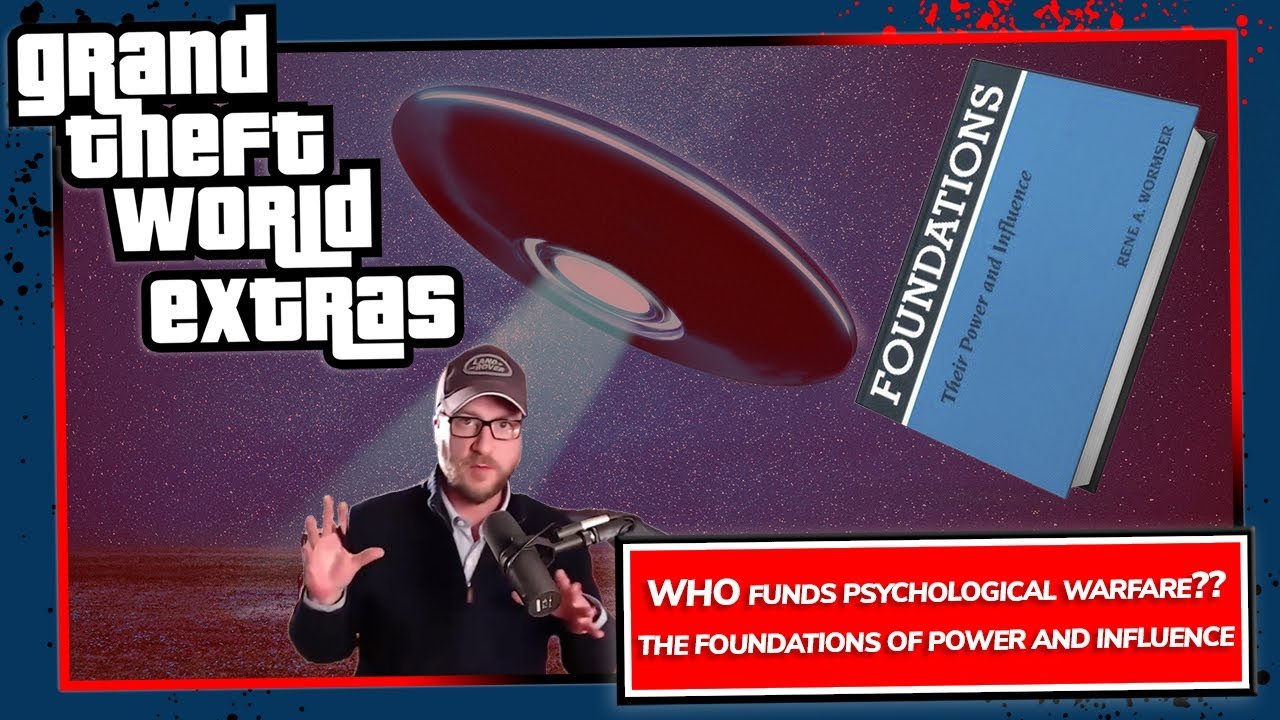 Who Funds Psychological Warfare, The Foundations of Power and Influence | GTW Extras 106
