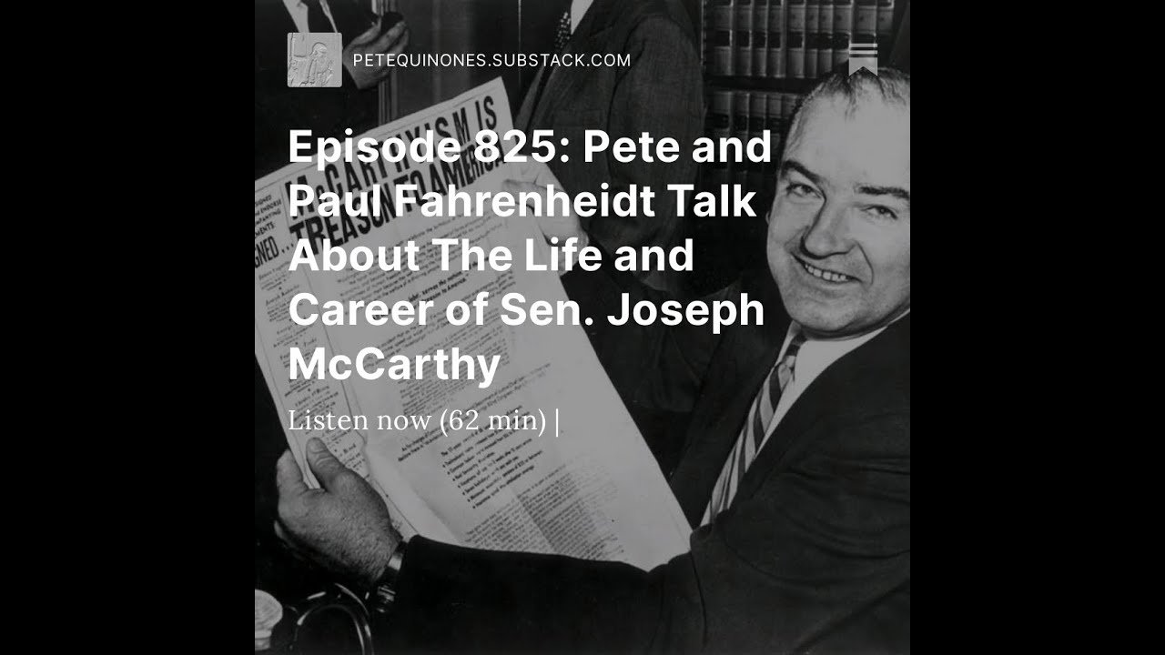 Episode 825: Pete and Paul Fahrenheidt Talk About The Life and Career of Sen. Joseph McCarthy