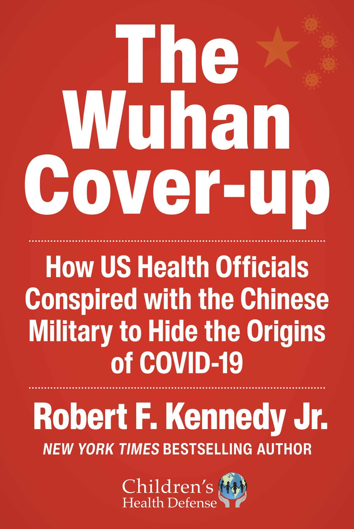 The Wuhan Cover-Up: How US Health Officials Conspired with the Chinese Military to Hide the Origins of COVID-19