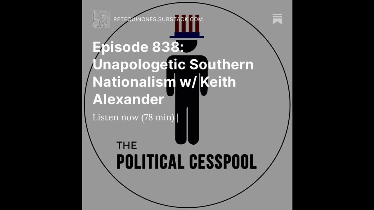Episode 838: Unapologetic Southern Nationalism w/ Keith Alexander – Click Links Below For Full Audio