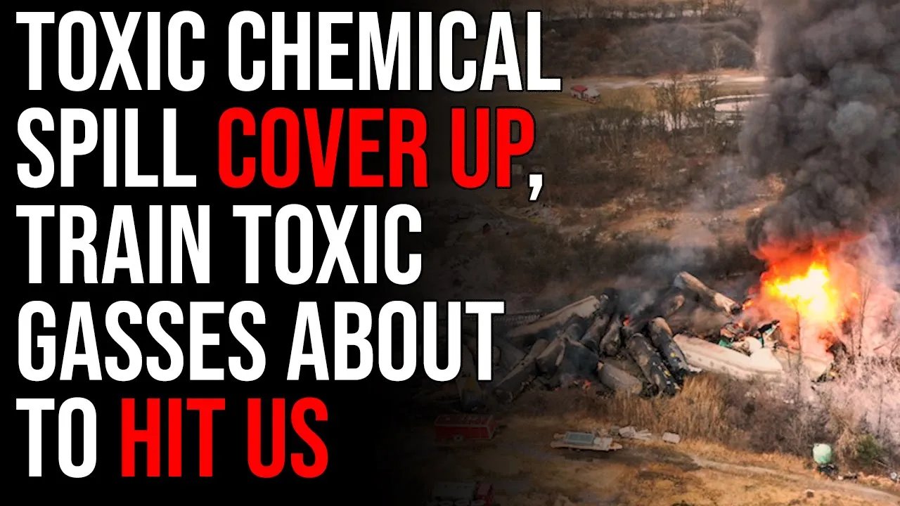 Toxic Chemical Spill COVER UP, Train Derailment Toxic Gasses ABOUT TO HIT US