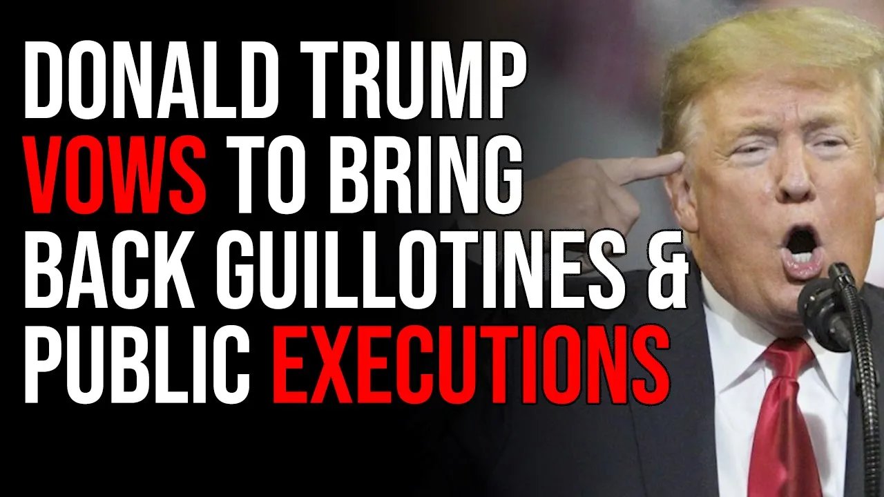 Donald Trump VOWS To Bring Back Guillotines & Public Executions