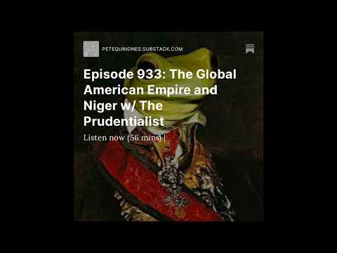 Episode 933: The Global American Empire and Niger w/ The Prudentialist