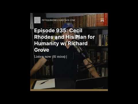 Episode 935: Cecil Rhodes and His Plan for Humanity w/ Richard Grove