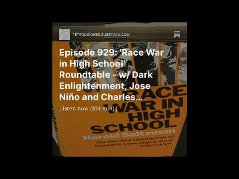 Episode 929: ‘Race War in High School’ Roundtable w/ Dark Enlightenment, Jose Niño, Charles Spadille