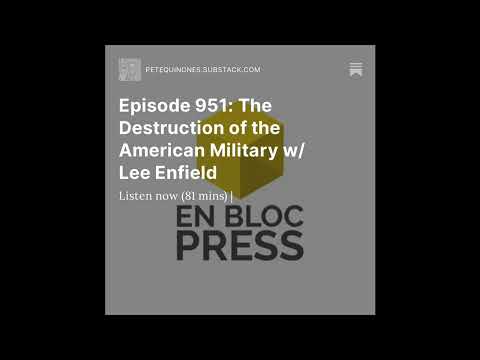 Episode 951: The Destruction of the American Military w/ Lee Enfield