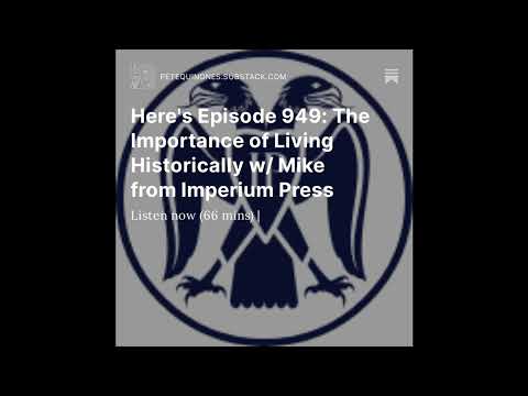 Episode 949: The Importance of Living Historically w/ Mike from Imperium Press