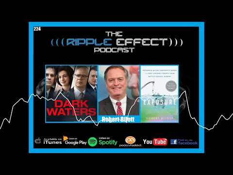 Are Chemical Companies Like DuPont, Knowingly Poisoning Us? Robert Bilott on The Ripple Effect #244