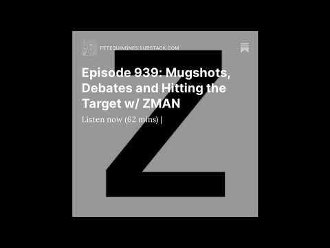 Episode 939: Mugshots, Debates and Hitting the Target w/ ZMAN