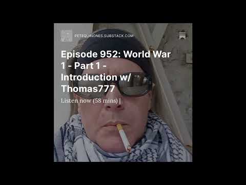 Episode 952: World War 1 – Part 1 – Introduction w/ Thomas777