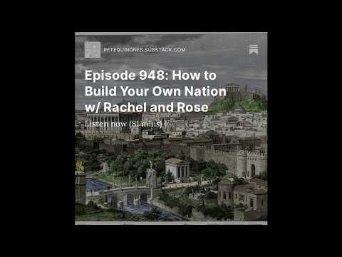 Episode 948: How to Build Your Own Nation w/ Rachel and Rose