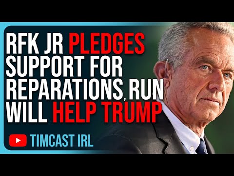 RFK Jr Pledges SUPPORT For Reparations, His Run Will HELP TRUMP, Hurt Democrats