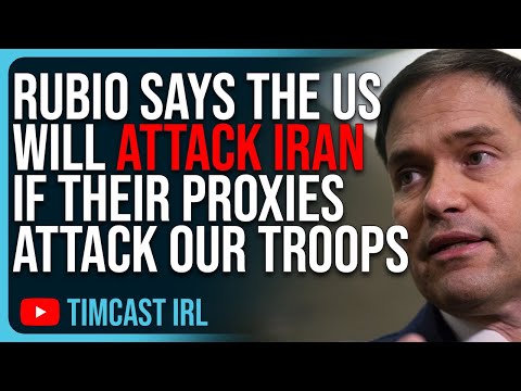 Rubio Says The US WILL ATTACK IRAN If Their Proxies Attack Our Troops, War Is Coming