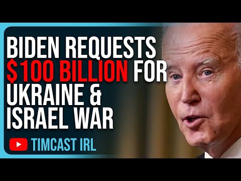 Biden Requests $100 BILLION For Ukraine & Israel War, Inflation Will Get WORSE