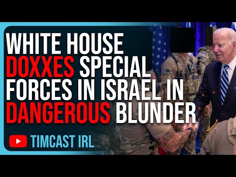 White House DOXXES Special Forces In Israel, Biden White House Is DESTROYING America