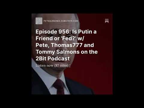 Episode 956: Is Putin a Friend or ‘Fed?’ w/ Pete, Thomas777 and Tommy Salmons on the 2Bit Podcast