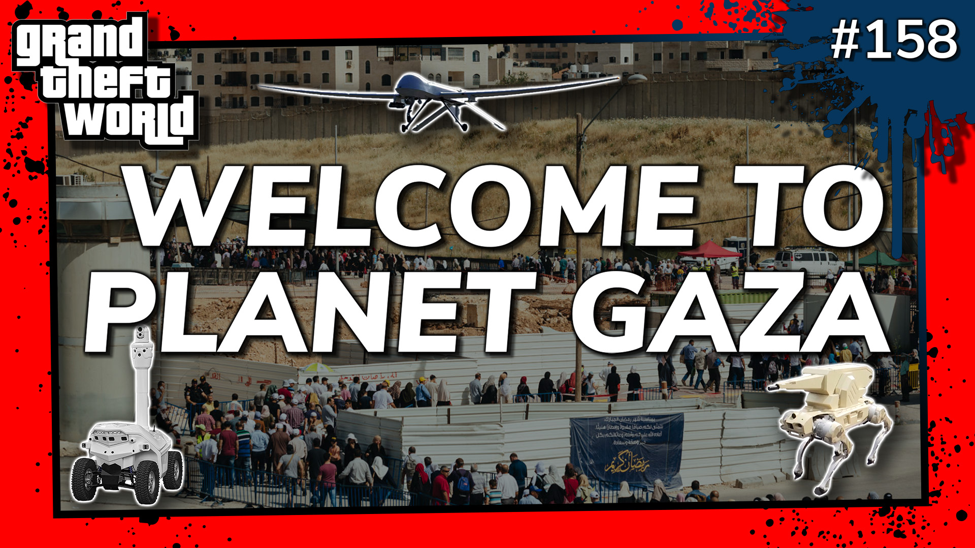 Grand Theft World Podcast 158 | Welcome to Planet Gaza
