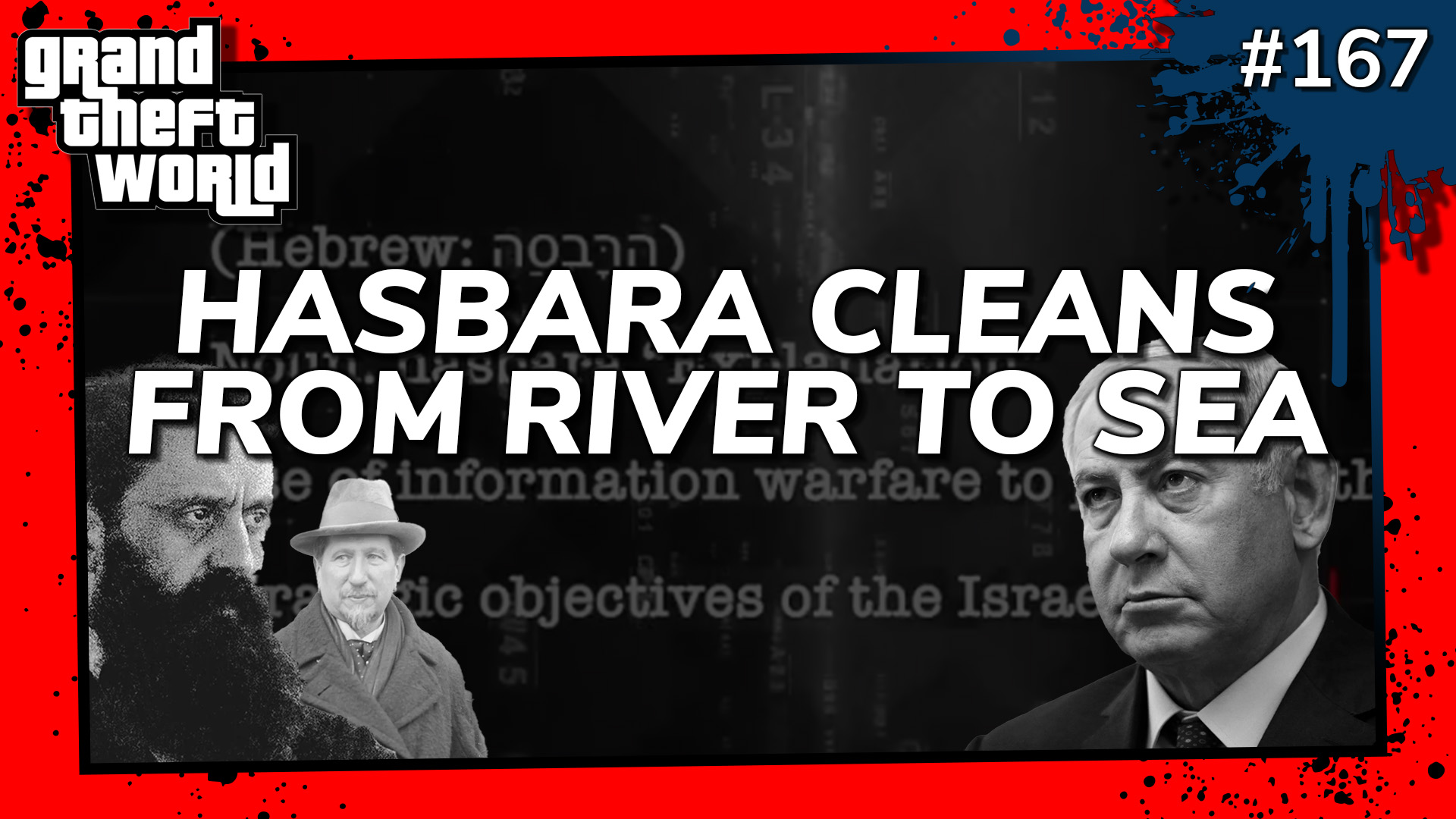 Grand Theft World Podcast 167 | HASBARA CLEANS FROM RIVER TO SEA