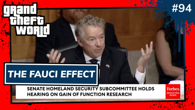Grand Theft World Podcast 094 | The Fauci Effect