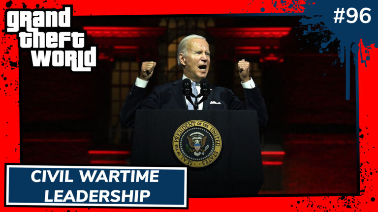 Grand Theft World Podcast 096 | Civil Wartime Leadership