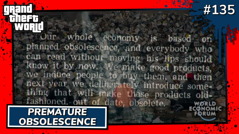 Grand Theft World Podcast 135 | Premature Obsolescence