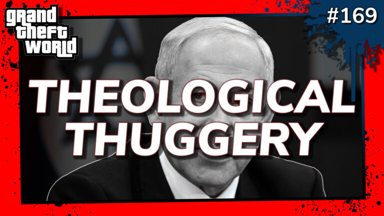 Grand Theft World Podcast 169 | THEOLOGICAL THUGGERY