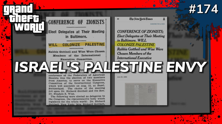 Grand Theft World Podcast 174 | ISRAEL’S PALESTINE ENVY