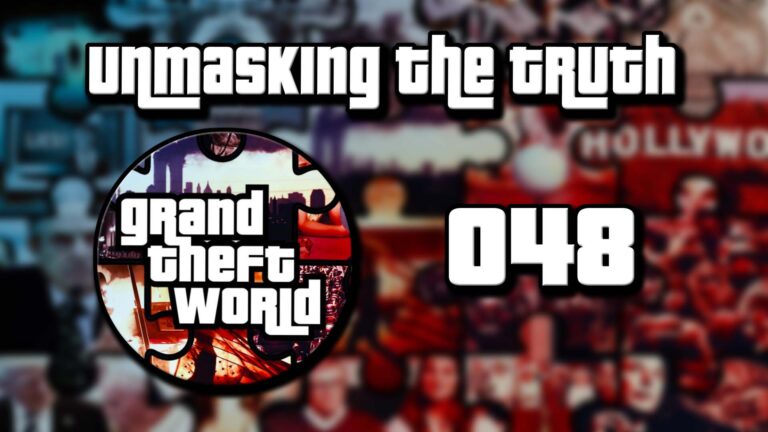Grand Theft World Podcast 048 | Unmasking the Truth