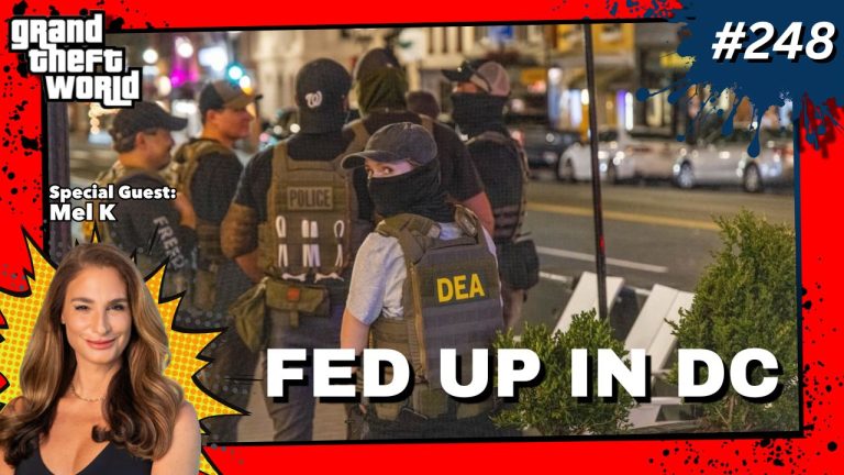 Grand Theft World Podcast 248 | Fed Up In DC with guest Mel K