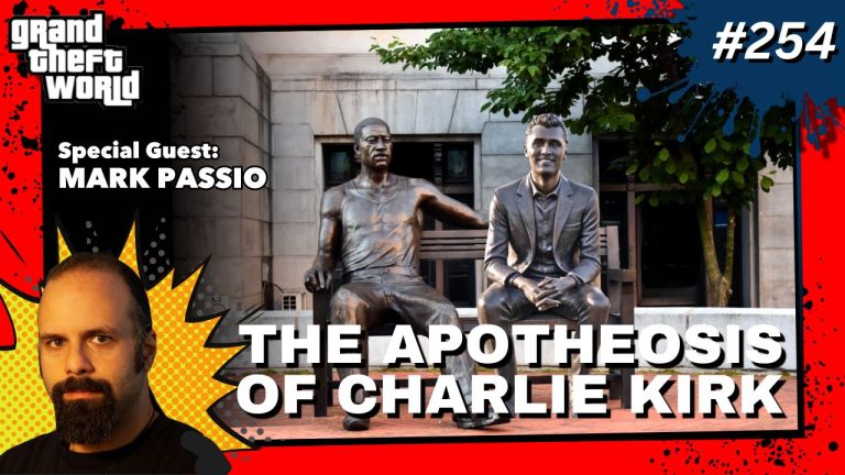 Grand Theft World Podcast 254 | THE APOTHEOSIS OF CHARLIE KIRK with guest Mark Passio
