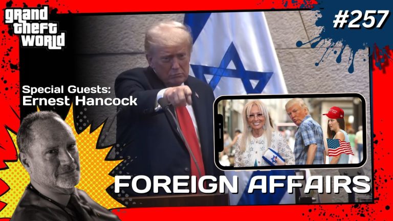 Grand Theft World Podcast 257 | FOREIGN AFFAIRS with guest Ernest Hancock