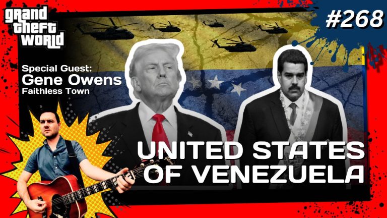 Grand Theft World Podcast 268 | United States of Venezuela with Guest Gene Owens