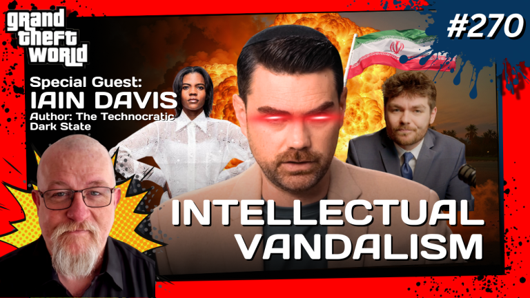 Grand Theft World Podcast 270 | Intellectual Vandalism with Guest Iain Davis