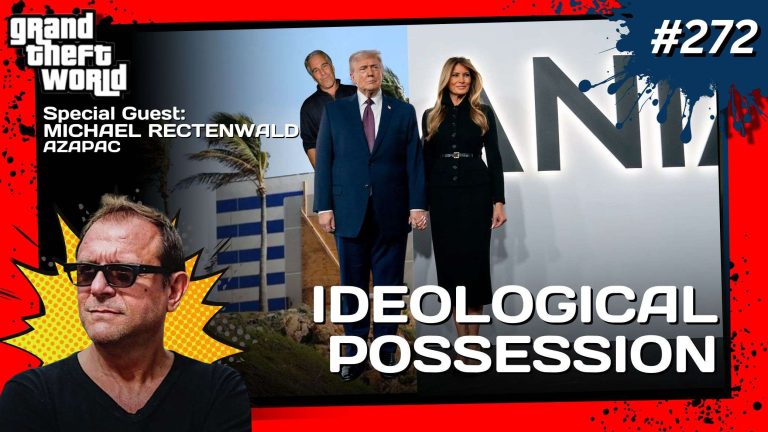 Grand Theft World Podcast 272 | Ideological Possession with Guest Michael Rectenwald