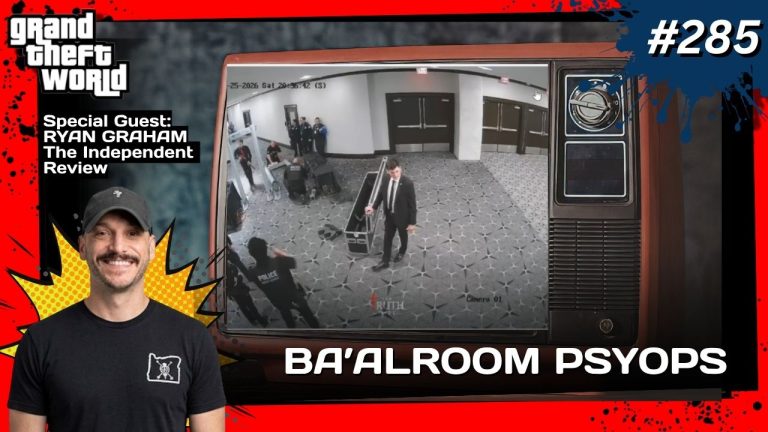 Grand Theft World Podcast 285 | Ba’alroom Psyops with Guest Ryan Graham