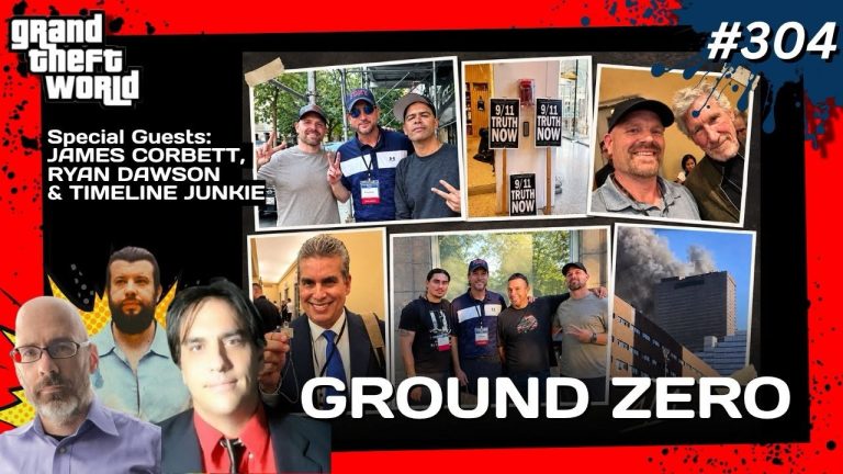Grand Theft World Podcast 304 | Ground Zero with guests James Corbett & Timeline Junkie