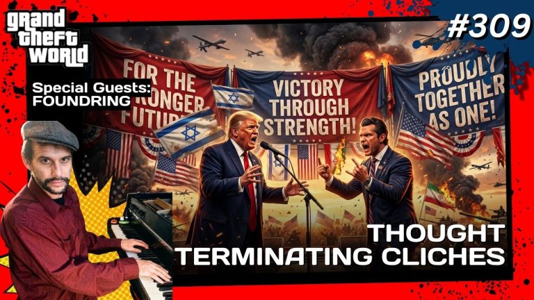 Grand Theft World Podcast 309 | Thought Terminating Cliches with guest Foundring